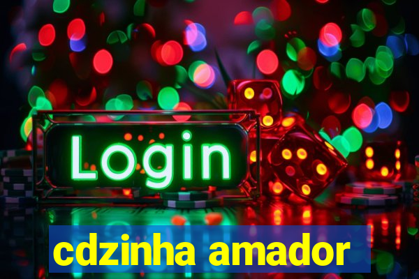 cdzinha amador